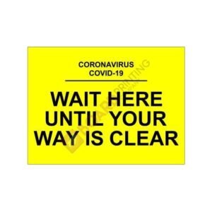 Wait Here Until Your Way Is Clear Signage - 600mm x 450mm - 5mm Foamex